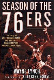 Season of the 76ers : The Story of Wilt Chamberlain and the 1967 NBA Champion Philadelphia 76ers cover image