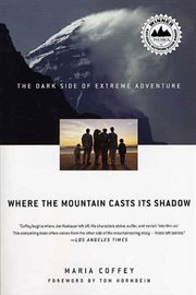 Where the Mountain Casts Its Shadow : The Dark Side of Extreme Adventure cover image