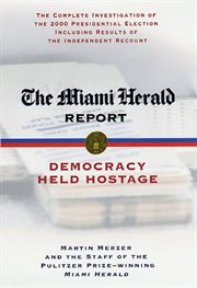 The Miami Herald Report : Democracy Held Hostage cover image