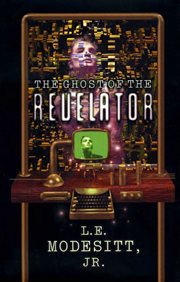 The Ghost of the Revelator : Ghost (Modesitt) cover image