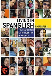 Living in Spanglish : The Search for Latino Identity in America cover image