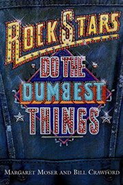 Rock Stars Do The Dumbest Things cover image