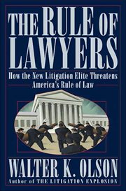 The Rule of Lawyers : How the New Litigation Elite Threatens America's Rule of Law cover image