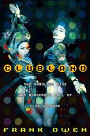 Clubland : The Fabulous Rise and Murderous Fall of Club Culture cover image