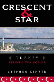 Crescent and Star : Turkey Between Two Worlds cover image