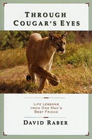 Through Cougar's Eyes : Life Lessons From One Man's Best Friend cover image