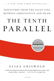 The tenth parallel : dispatches from the fault line between Christianity and Islam cover image