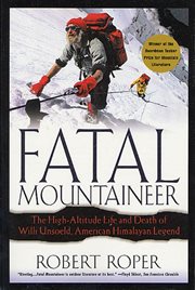 Fatal Mountaineer : The High-Altitude Life and Death of Willi Unsoeld, American Himalayan Legend cover image