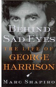 Behind Sad Eyes : The Life of George Harrison cover image