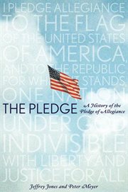 The Pledge : A History of the Pledge of Allegiance cover image