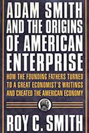 Adam Smith and the Origins of American Enterprise : How America's Industrial Success was Forged by the Timely Ideas of a Brilliant Scots Economist cover image