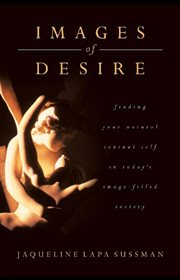 Images of Desire : A Return To Natural Sensuality cover image