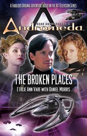 The Broken Places : Gene Roddenberry's Andromeda cover image