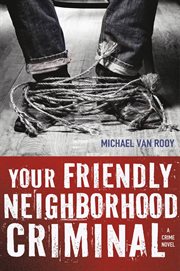 Your Friendly Neighborhood Criminal : Monty Haaviko cover image