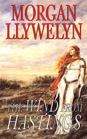 The Wind From Hastings : Celtic World of Morgan Llywelyn cover image