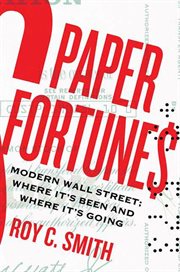 Paper Fortunes : Modern Wall Street; Where It's Been and Where It's Going cover image