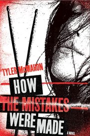 How the Mistakes Were Made : A Novel cover image