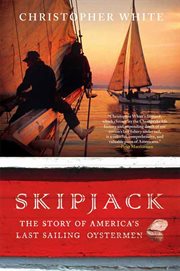 Skipjack : The Story of America's Last Sailing Oystermen cover image