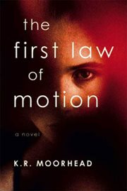 The First Law of Motion : A Novel cover image