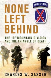 None Left Behind : The 10th Mountain Division and the Triangle of Death cover image