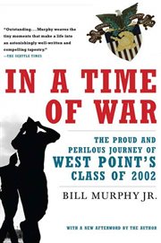 In a Time of War : The Proud and Perilous Journey of West Point's Class of 2002 cover image