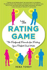 The Rating Game : The Foolproof Formula for Finding Your Perfect Soul Mate cover image