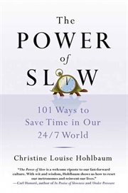 The Power of Slow : 101 Ways to Save Time in Our 24/7 World cover image