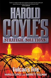 Vulcan's fire : Harold Coyle's Strategic Solutions, Inc cover image