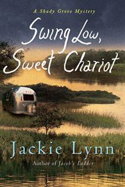 Swing Low, Sweet Chariot : Shady Grove Mystery cover image