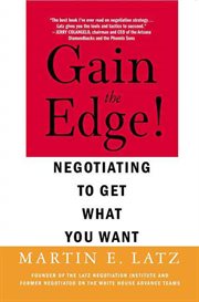 Gain the Edge! : Negotiating to Get What You Want cover image