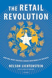 The Retail Revolution : How Wal-Mart Created a Brave New World of Business cover image