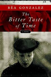 The Bitter Taste of Time : A Novel cover image