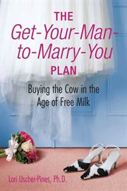 The Get-Your-Man-to-Marry-You Plan : Your cover image