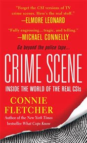 Crime Scene : Inside the World of the Real CSIs cover image