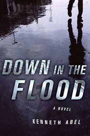 Down in the Flood : A Novel cover image