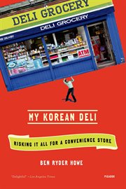 My Korean Deli : Risking It All for a Convenience Store cover image