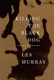 Killing the Black Dog : A Memoir of Depression cover image