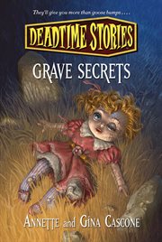 Grave Secrets : Deadtime Stories cover image