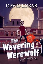 The Wavering Werewolf : Monsterrific Tale cover image