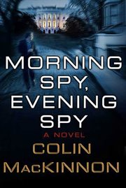Morning Spy, Evening Spy : A Novel cover image
