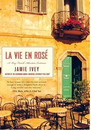 La Vie en Rosé : A Very French Adventure Continues cover image