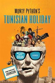 Monty Python's Tunisian Holiday : My Life with Brian cover image