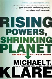 Rising Powers, Shrinking Planet : The New Geopolitics of Energy cover image