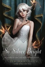 So Silver Bright : Théâtre Illuminata cover image