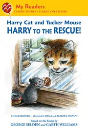 Harry Cat and Tucker Mouse: Harry to the Rescue! : Harry to the Rescue! cover image
