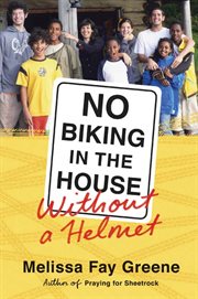 No Biking in the House Without a Helmet : 9 Kids, 3 Continents, 2 Parents, 1 Family cover image