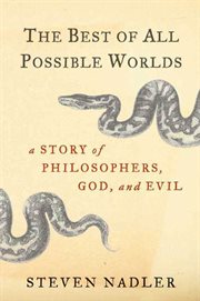 The Best of All Possible Worlds : A Story of Philosophers, God, and Evil cover image