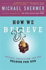 How We Believe : Science, Skepticism, and the Search for God cover image