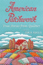 American Patchwork : True Stories from Quilters cover image