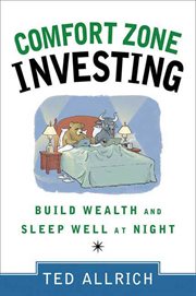 Comfort Zone Investing : Build Wealth and Sleep Well at Night cover image